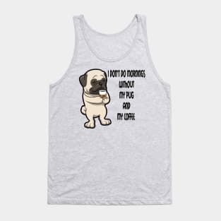 Pug Breed Mornings Without Coffee And Dog Tank Top